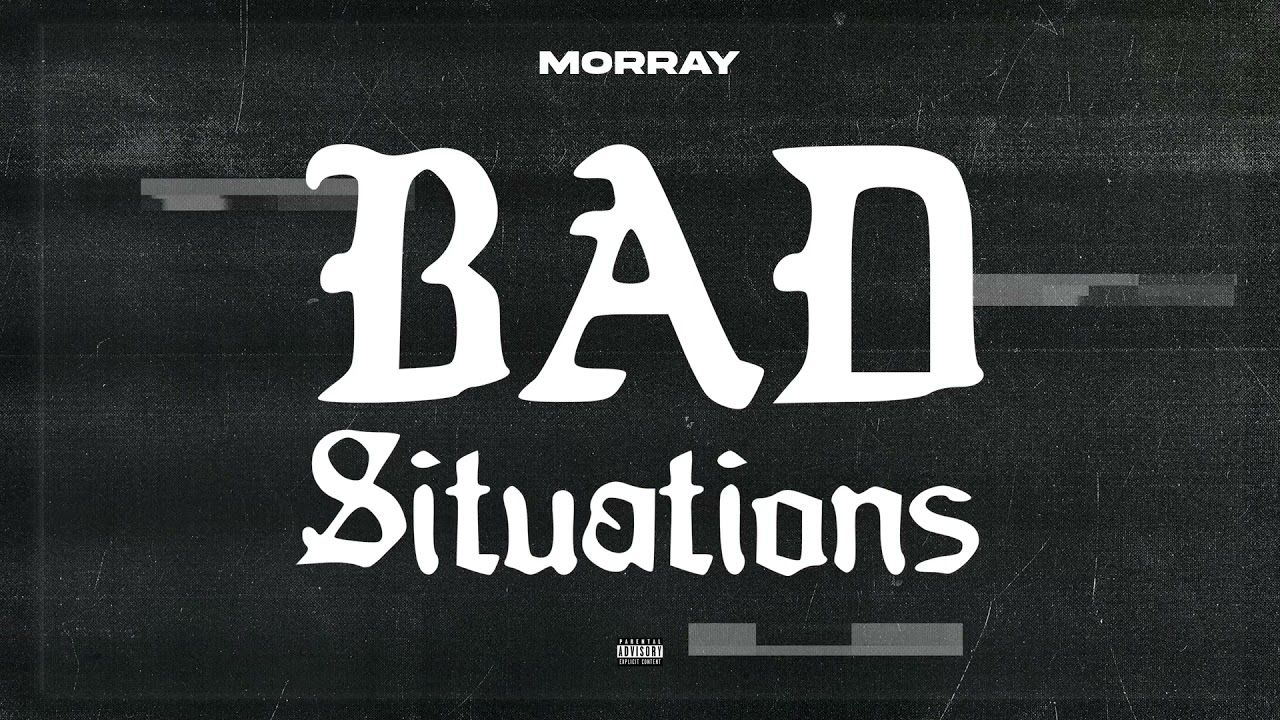 Morray – Bad Situations (Official Audio)